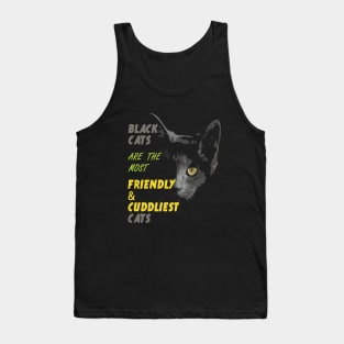 Black Cats The Most Friendly & Cuddliest Cats Tank Top